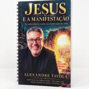 Livro: Jesus, e a manifestação da Fé, consciência e ação na construção da vida.